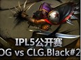 IPL5 OG vs CLG.Black#2 ̩¡֮·