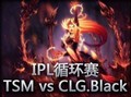 IPLѭTSM vs CLG.Black