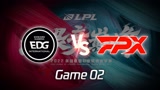 2022LPL EDG vs FPX 2